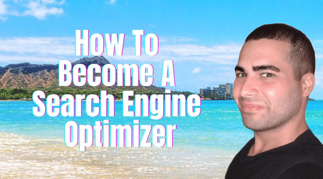 How To Become A Search Engine Optimizer