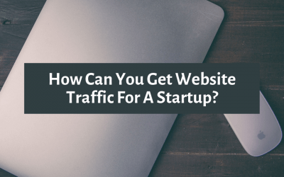 How Can You Get Website Traffic For A Startup?